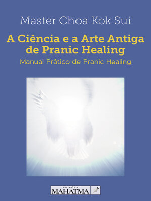 cover image of A Ciência e a Arte Antiga de Pranic Healing